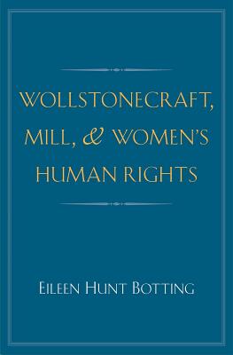 Wollstonecraft, Mill, and Women's Human Rights