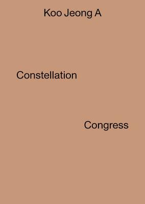 Koo Jeong A: Constellation Congress