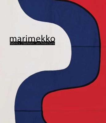Marimekko: Fabrics, Fashion, Architecture