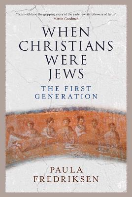 When Christians Were Jews: The First Generation