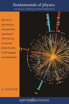 Fundamentals of Physics: Mechanics, Relativity, and Thermodynamics (The Open Yale Courses Series) Image for Fundamentals of Physics: Mechanics, Relativity, and Thermodynamics (The Open Yale Courses Series)