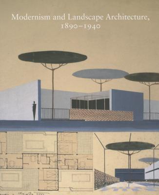 Image for Modernism and Landscape Architecture, 1890?1940 (Studies in the History of Art Series)
