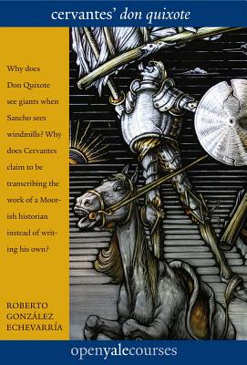 Cervantes' Don Quixote (The Open Yale Courses Series)