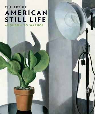 Image for The Art of American Still Life: Audubon to Warhol (Philadelphia Museum of Art)