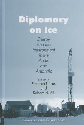 Diplomacy on Ice: Energy and the Environment in the Arctic and Antarctic