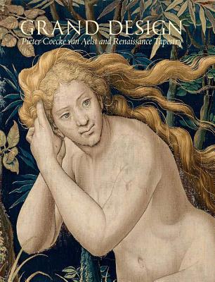 Image for Grand Design: Pieter Coecke van Aelst and Renaissance Tapestry (Metropolitan Museum of Art (Hardcover))