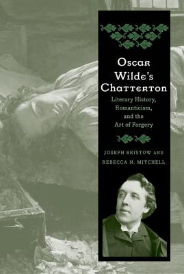 Image for Oscar Wilde's Chatterton: Literary History, Romanticism, and the Art of Forgery