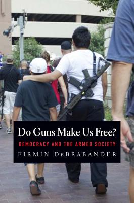 Do Guns Make Us Free: Democracy and the Armed Society