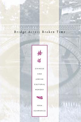 Bridge Across Broken Time: Chinese and Jewish Cultural Memory