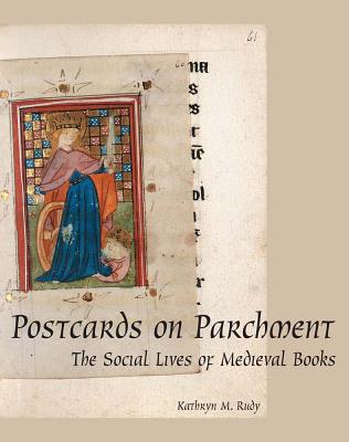 Postcards on Parchment: The Social Lives of Medieval Books