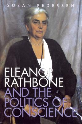Eleanor Rathbone and the Politics of Conscience (Society and the Sexes in the Modern World)