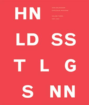 John Baldessari Catalogue Raisonn: Volume Three: 19871993