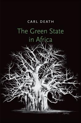 The Green State in Africa (Yale Agrarian Studies Series)