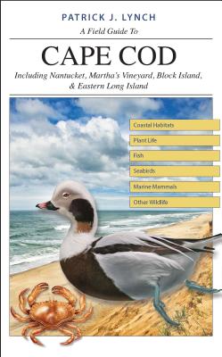 A Field Guide to Cape Cod: Including Nantucket, Marthas Vineyard, Block Island, and Eastern Long Island
