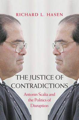 The Justice of Contradictions: Antonin Scalia and the Politics of Disruption