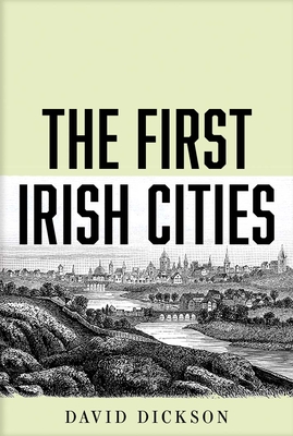 The First Irish Cities: An Eighteenth-Century Transformation