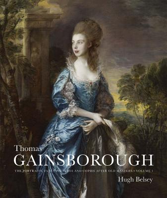 Thomas Gainsborough: The Portraits, Fancy Pictures and Copies after Old Masters (The Paul Mellon Centre for Studies in British Art)