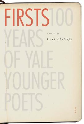 Image for Firsts: 100 Years of Yale Younger Poets (Yale Series of Younger Poets)