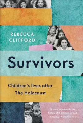 Survivors: Children's Lives After the Holocaust