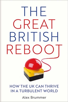 The Great British Reboot: How the UK Can Thrive in a Turbulent World