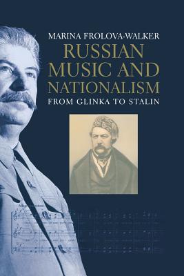 Russian Music and Nationalism: from Glinka to Stalin