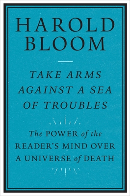 Image for Take Arms Against a Sea of Troubles: The Power of the Reader's Mind over a Universe of Death