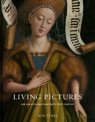 Living Pictures: Jan van Eyck and Paintings First Century
