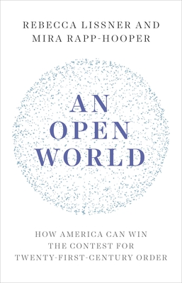 Open World: How America Can Win the Contest for Twenty-First-Century Order