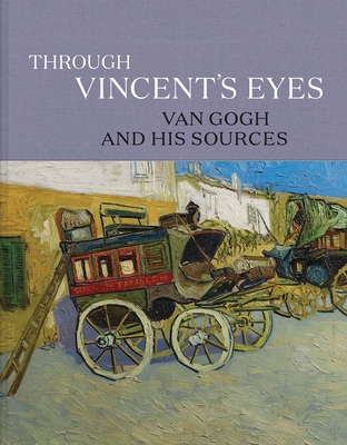 Image for Through Vincent's Eyes: Van Gogh and His Sources