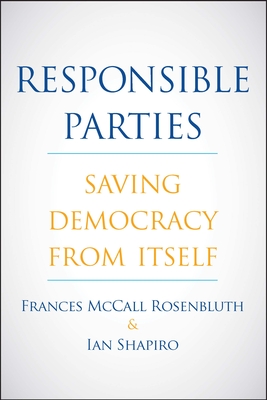 Responsible Parties: Saving Democracy from Itself