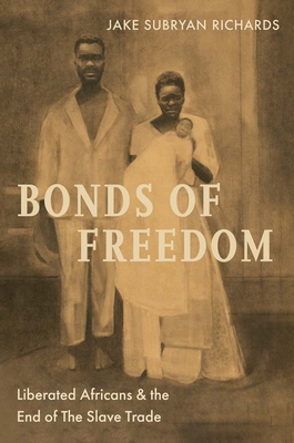 The Bonds of Freedom: Liberated Africans and the End of the Slave Trade