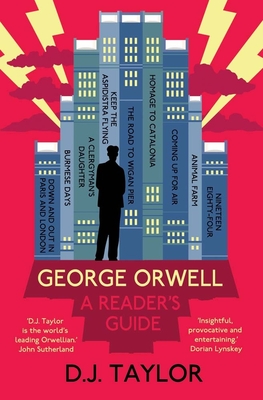 George Orwell: A Reader's Guide: Or, 'Who Is Big Brother' and Other Puzzles