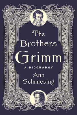 Brothers Grimm: A Biography