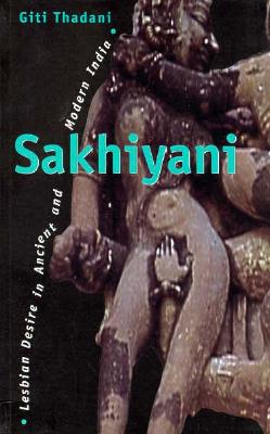 Sakhiyani: Lesbian Desire in Ancient and Modern India (Sexual Politics)