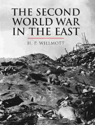 The Second World War In The East (History of Warfare)