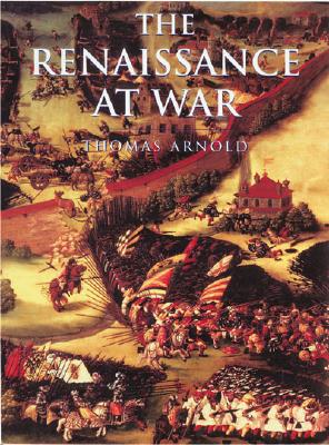 Renaissance at War. (History of Warfare).