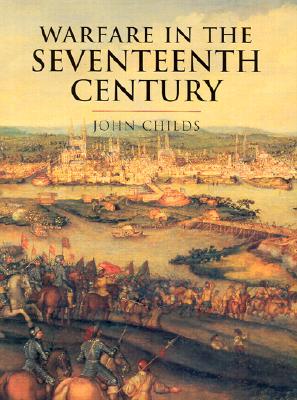 History of Warfare: Warfare in the Seventeenth Century