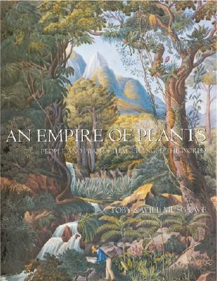 Image for AN EMPIRE OF PLANTS PEOPLE AND PLANTS THAT CHANGED THE WORLD