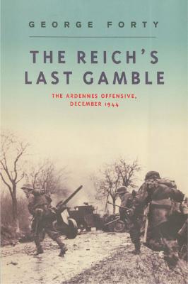 The Reich's Last Gamble: The Ardennes Offensive, December 1944.