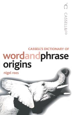 Cassell's Dictionary of Word & Phrase Origins
