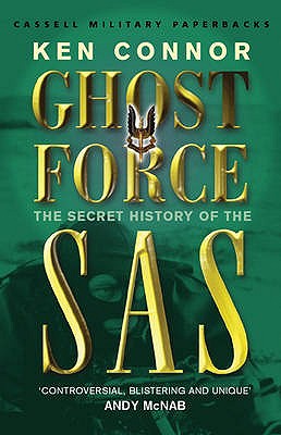 GHOST FORCE: THE SECRET HISTORY OF THE SAS