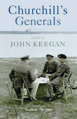 Churchill's Generals (CASSELL MILITARY PAPERBACKS)
