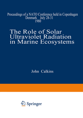 The Role of Solar Ultraviolet Radiation in Marine Ecosystems [NATO Conference Series., Volume 7]