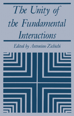 The Unity of the Fundamental Interactions (The Subnuclear Series, 19)