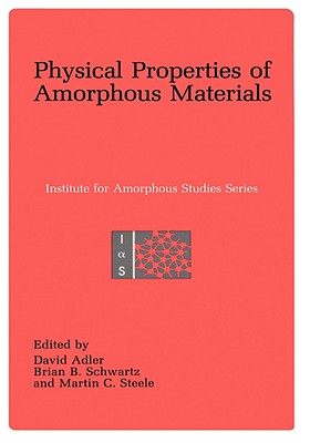 Physical Properties of Amorphous Materials (Institute for Amorphous Studies Series)