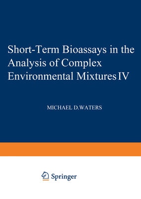 Image for Short-Term Bioassays in the Analysis of Complex Environmental Mixtures, Part IV Short-Term Bioassays in the Analysis of Complex Environmental Mixtures, Part IV