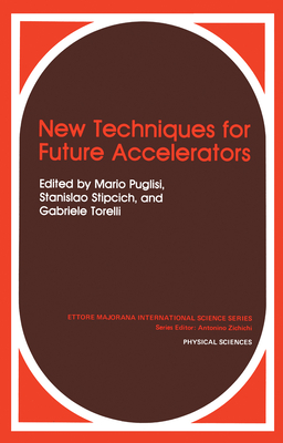 New Techniques for Future Accelerators (Ettore Majorana International Science Series, 29)