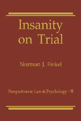 Insanity on Trial (Perspectives in Law & Psychology, 8)