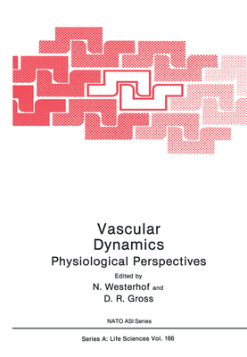 Vascular Dynamics: Physiological Perspectives (Nato ASI Subseries A:)