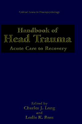 Image for Handbook of Head Trauma: Acute Care to Recovery (Critical Issues in Neuropsychology)